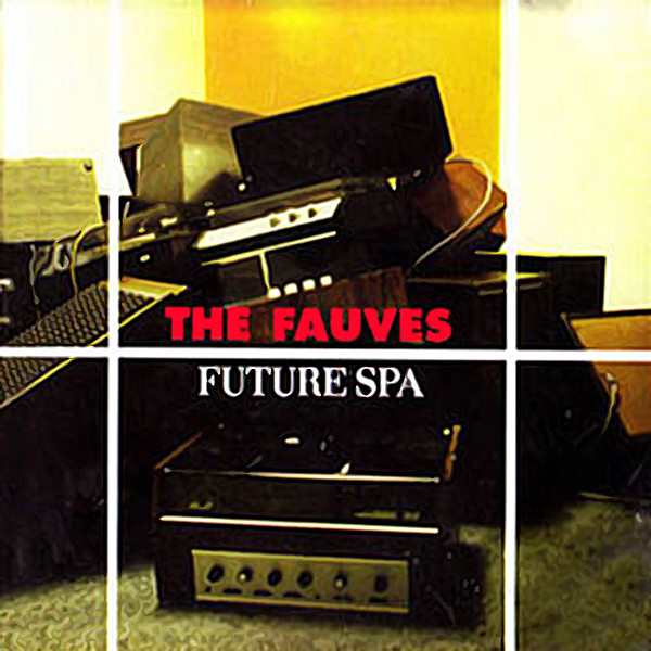 The Fauves - Future Spa