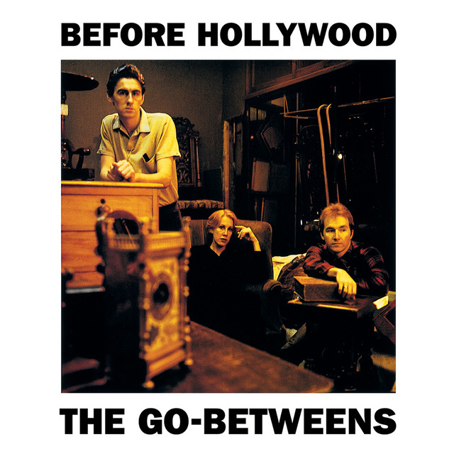 The Go-Betweens, \'Before Hollywood\'