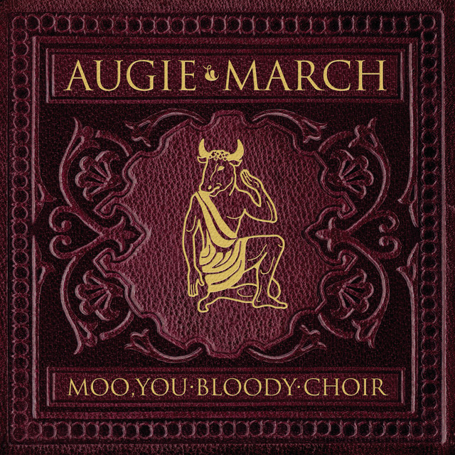 Augie March, \'Moo, You Bloody Choir\'